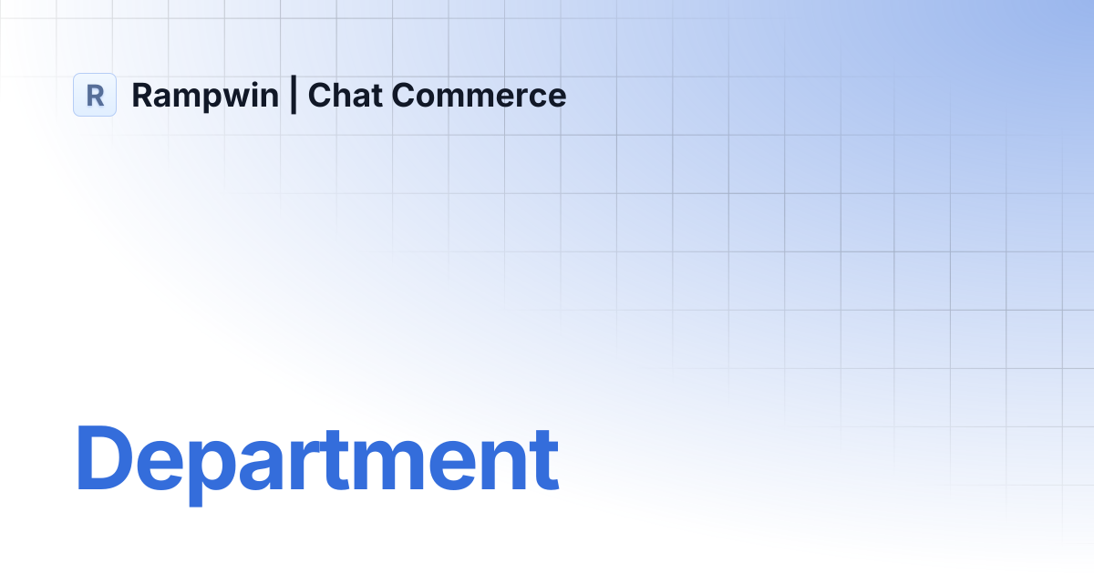 Department | Legacy Docs | Rampwin | Chat Commerce