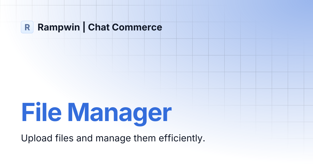 File Manager | Legacy Docs | Rampwin | Chat Commerce