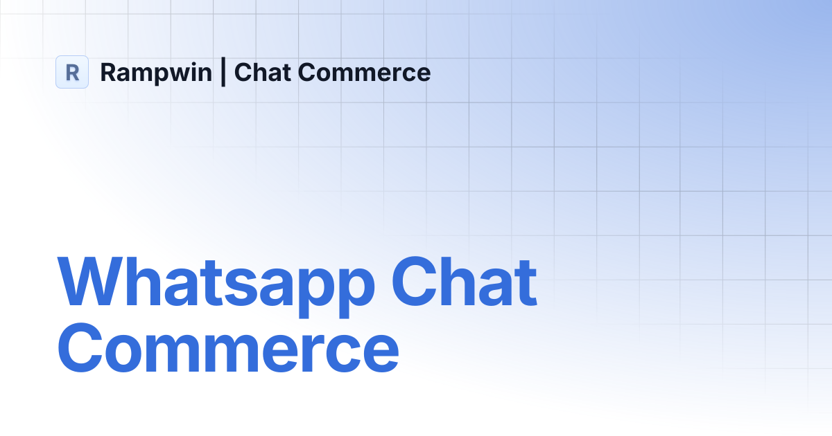 Whatsapp Chat Commerce | Rampwin | Chat Commerce